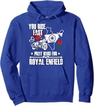 You Ride Fast & Pray Hard For Royal Enfield T shirt Pullover Hoodie