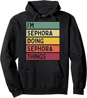 I'm Sephora Doing Sephora Things Funny Personalized Quote Pullover Hoodie